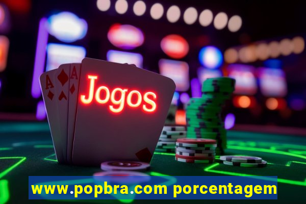 www.popbra.com porcentagem